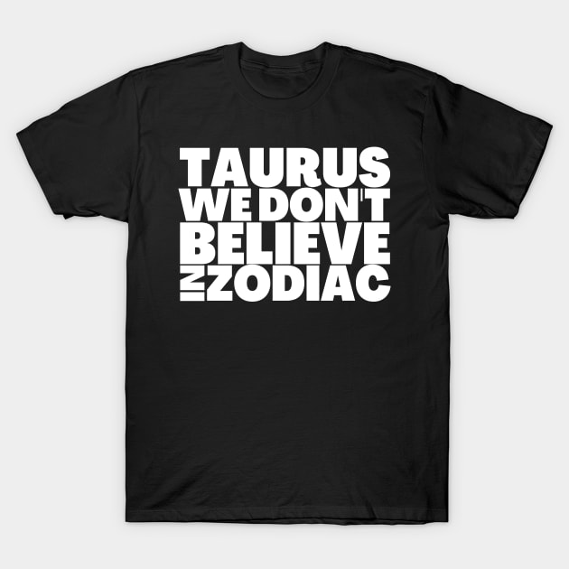 Funny Taurus Birthday Gift Ideas T-Shirt by BubbleMench